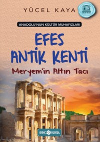 Anadolu’nun Kültür Muhafızları – 6 EFES ANTİK KENTİ MERYEM’İN ALTIN TACI