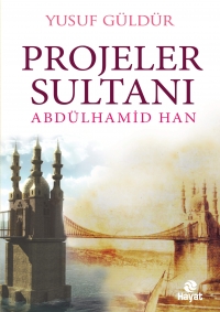 Projeler Sultanı Abdülhamid Han